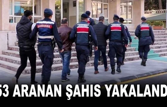 53 Aranan Şahıs Yakalandı, 7'si Tutuklandı