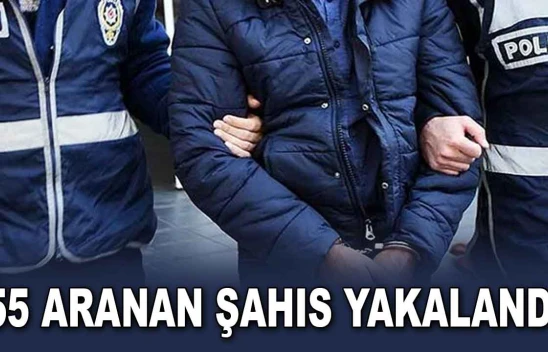55 Aranan Şahıs Yakalandı