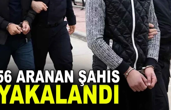 56 Aranan Şahıs Yakalandı