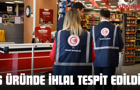 58 Firmada Kontrol Yapıldı, 6 Üründe İhlal Tespit Edildi!