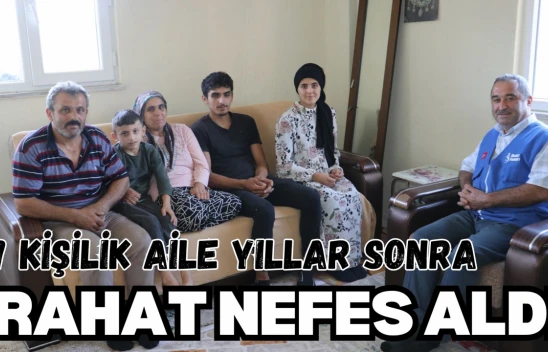 7 Kişilik Aile Yıllar Sonra Rahat Nefes Aldı