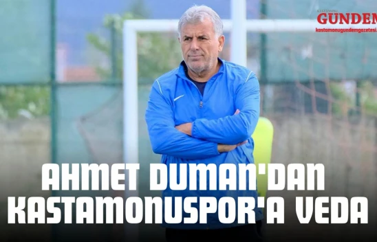 Ahmet Duman'dan Kastamonuspor'a Veda