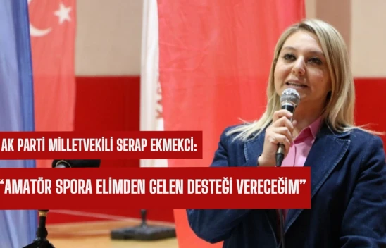 AK Parti Milletvekili Ekmekci'den amatör spor açıklaması
