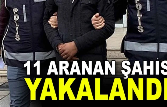 Aranan 11 Şahıs Yakalandı
