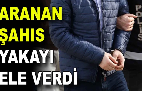 Aranan Şahıs Yakayı Ele Verdi