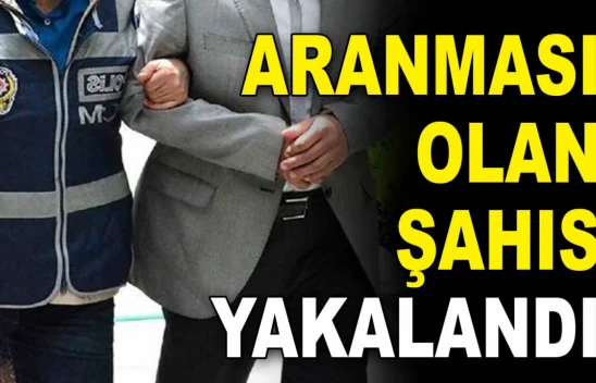 Aranması Olan Şahıs Yakalandı