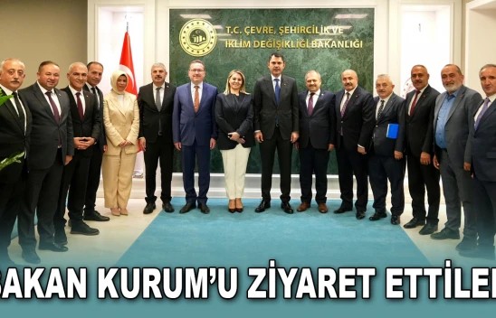 Bakan Kurum'u Ziyaret Ettiler