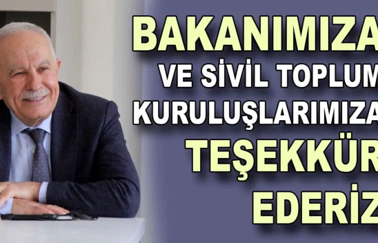 Bakanımıza ve Sivil Toplum Kuruluşlarımıza Teşekkür Ederiz
