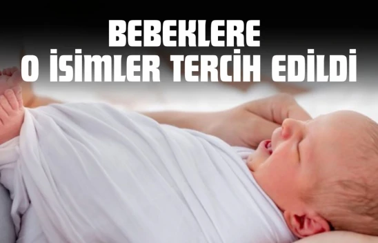 Bebeklere O İsimler Tercih Edildi