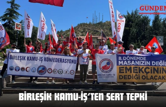 Birleşik Kamu-İş'ten Sert Tepki