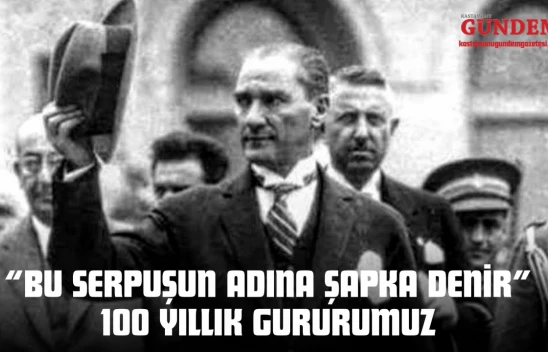 'Bu Serpuşun Adına Şapka Denir' 100 Yıllık Gururumuz