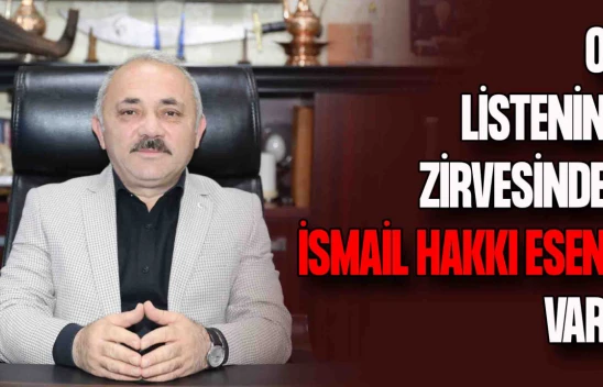 Çankırı Belediye Başkanı İsmail Hakkı Esen, O Listenin Zirvesinde!