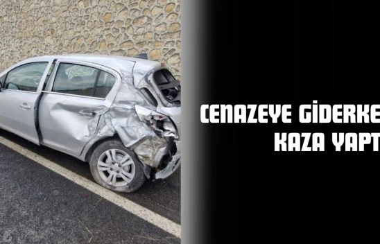 Cenazeye Giderken Kaza Yaptı!