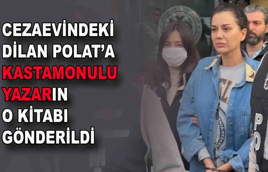 Cezaevindeki Dilan Polat'a Gönderilen O Kitap: Kastamonulu Yazarın Eseri!