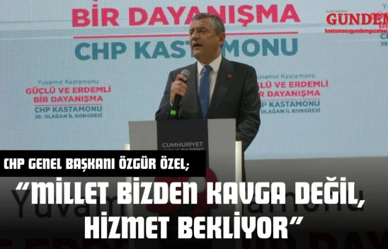 CHP Genel Başkanı Özgür Özel: 'Millet Bizden Kavga Değil, Hizmet Bekliyor'