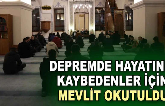 Depremde Hayatını Kaybedenler İçin Mevlit Okutuldu
