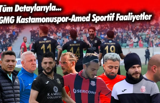 Dev Maç, Büyük Gün, Tüm Detaylar: GMG Kastamonuspor-Amed Sportif Faaliyetler
