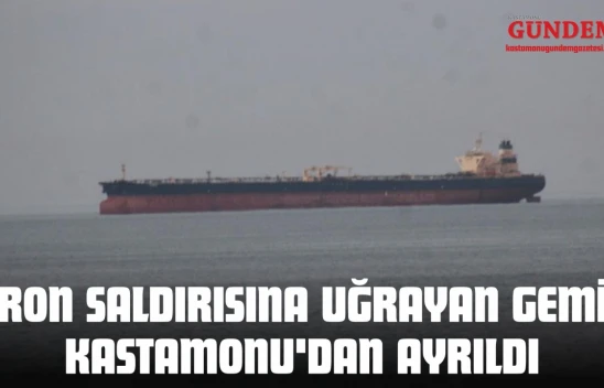 Dron Saldırısına Uğrayan Gemi, Kastamonu'dan Ayrıldı
