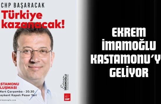 Ekrem İmamoğlu Kastamonu'ya Geliyor
