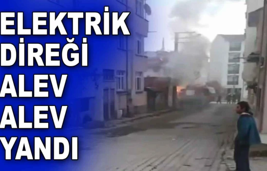 Elektrik Direği Alev Alev Yandı