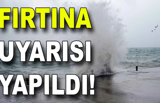Fırtına Uyarısı Yapıldı