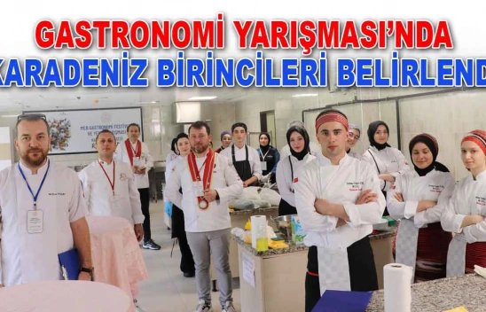 Gastronomi Yarışması'nda Karadeniz Birincileri Belirlendi