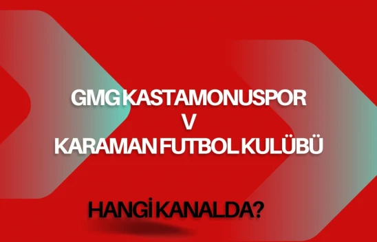 GMG Kastamonuspor-Karaman Futbol Kulübü Maçı Hangi Kanalda?