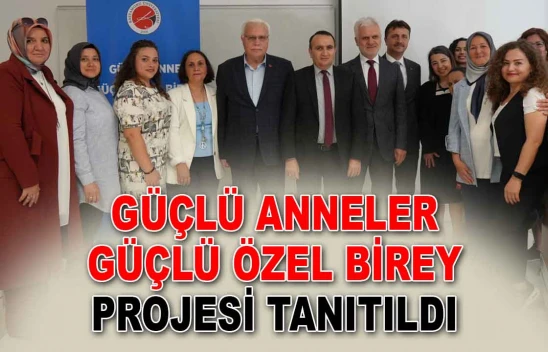 Güçlü Anneler Güçlü Özel Birey Projesi Tanıtıldı