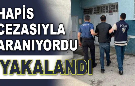 Hapis Cezasıyla Aranıyordu, Yakalandı!