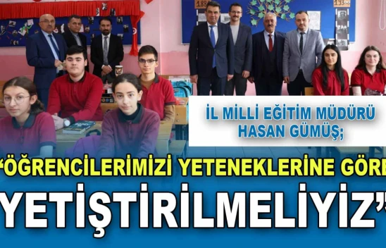 Hasan Gümüş: 'Öğrencilerimizi Yeteneklerine Göre Yetiştirilmeliyiz'