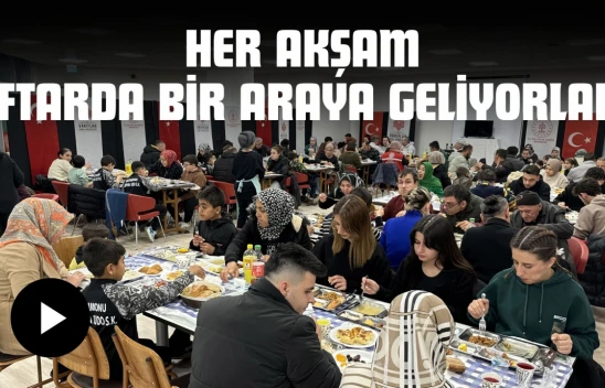 Her Akşam İftarda Bir Araya Geliyorlar