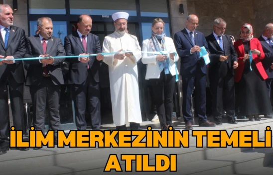 İlim Merkezinin Temeli Atıldı
