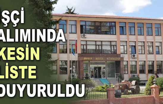 İşçi Alımında Kesin Liste Duyuruldu
