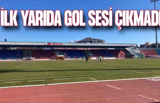 Isparta 32 Spor-GMG Kastamonuspor Maçının İlk Yarısında Gol Sesi Çıkmadı