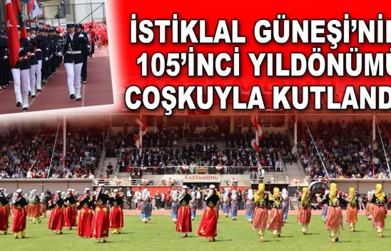 İstiklal Güneşi'nin 105'inci Yıldönümü Coşkuyla Kutlandı