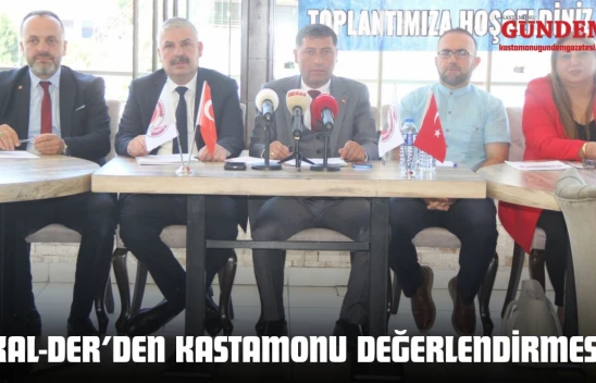 KAL-DER'den Kastamonu Değerlendirmesi