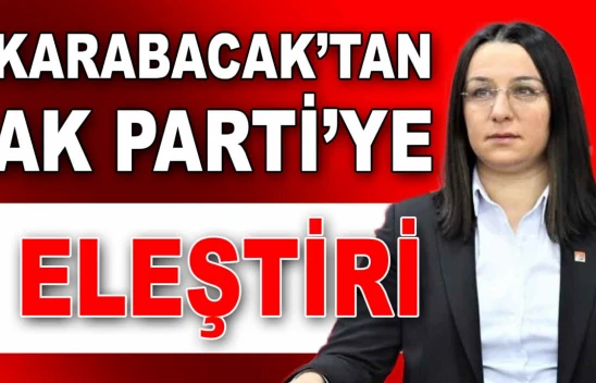 Karabacak'tan AK Parti'ye Eleştiri