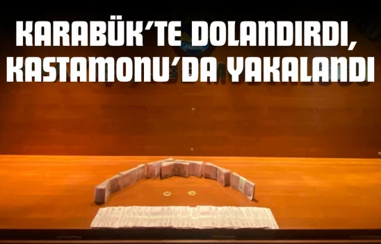 Karabük'te Dolandırdı, Kastamonu'da Yakalandı