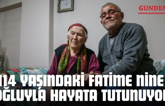Kastamonu'da 114 Yaşındaki Fatime Nine Oğluyla Hayata Tutunuyor