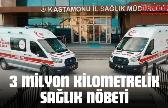 Kastamonu'da 3 Milyon Kilometrelik Sağlık Nöbeti