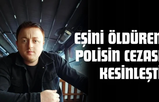 Kastamonu'da Eşini Öldüren Polisin Cezası Kesinleşti