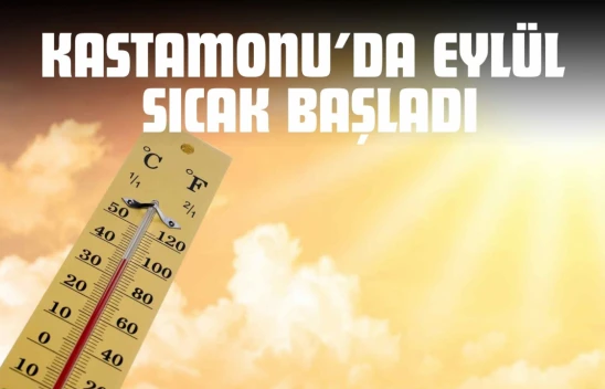 Kastamonu'da Eylül Sıcak Başladı: Kuraklık Riski Artıyor