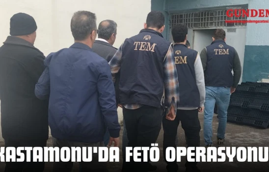 Kastamonu'da FETÖ Operasyonu!