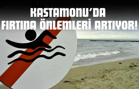 Kastamonu'da Fırtına Önlemleri Artıyor!