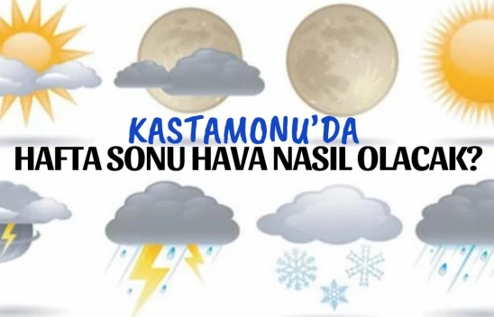 Kastamonu'da Hafta Sonu Hava Nasıl Olacak?