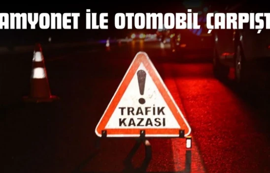 Kastamonu'da Kamyonet ile Otomobil Çarpıştı!