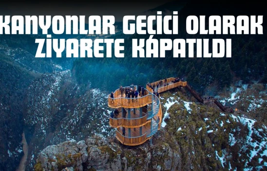 Kastamonu'da Kanyonlar Geçici Olarak Ziyarete Kapatıldı