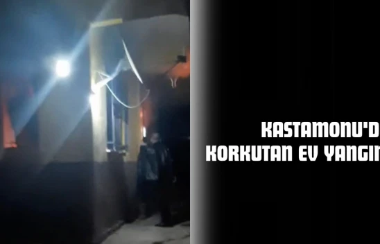 Kastamonu'da Korkutan Ev Yangını