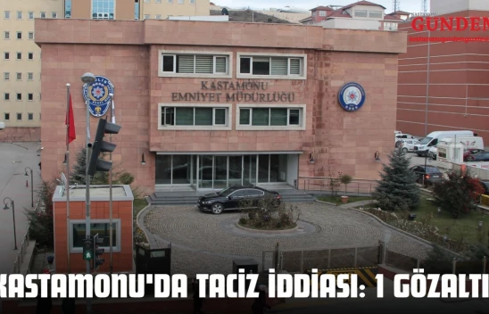 Kastamonu'da Taciz İddiası: 1 Gözaltı!