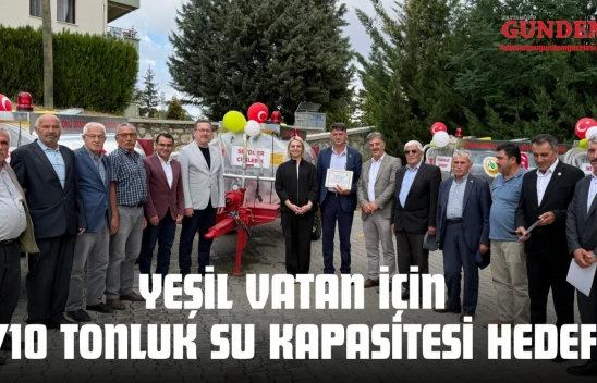 Kastamonu'da Yeşil Vatan İçin 710 Tonluk Su Kapasitesi Hedefi